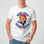 Born Free But Now I’m Expensive Fourth Of July 2024 Shirt