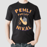 Kadakmerch Pehli Fursat Mei Nikal Shirt