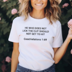 He Who Does Not Lick The Clit Should Not Get To Hit Shirt