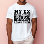 Small Dick Energy My Ex Hates My Guts Because He Couldn’t Reach Them Shirt