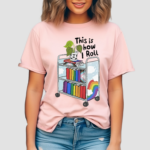 This Is How I Roll Pride LGBT Shirt