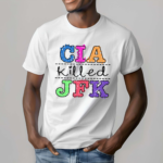 Cia Killed Jfk Shirt