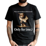 Praying Cat Only For Me Shirt