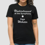 Underdressed At The Symphony Tennis Faye Webster Shirt