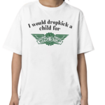 I Would Dropkick A Child For Wingstop New Shirt