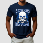 Skull Electric Cars Have No Soul 2.0 Shirt