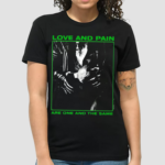 Creepercultuk Store Creeper Love And Pain Are One And The Same Shirt