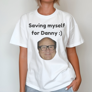 Saving Myself For Danny Shirt