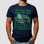 Army We Are The Sons Of Men With Microplastics In Their Balls Shirt