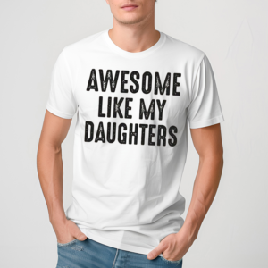 Awesome Like My Daughter Vintage Shirt