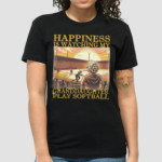 Happiness Is Watching My Granddaughter Play Softball Shirt