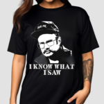 Henry I Know What I Saw Shirt