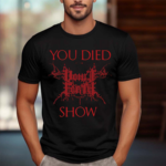 Vomit Forth You Died At The Show Shirt