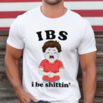 IBS I Be Shittin 2024 Shirt