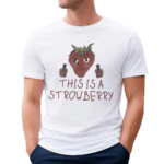 This Is A Strawberry Robbery Shirt