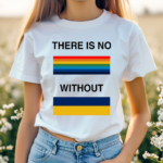 There Is No Rainbow Without Yellow And Blue Shirt