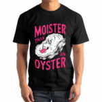 Inappropriate Shellfish Moister Than An Oyster Shirt