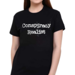 Conspiracy Realist Shirt