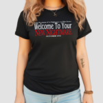 From the creator of a nightmare on elm street welcome to your new nightmare Shirt