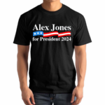 Alex Jones For President 2024 Shirt