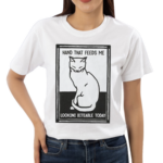 Cat Hand That Feeds Me Looking Biteable Today Shirt