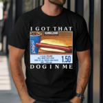 Costco Hot Dog Combo I Got That Dog In Me Shirt