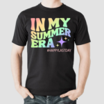 Happy Last Day In My Summer Era Teacher Shirt