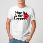 Manila Is For Lovers Nh Shirt