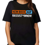 Kein Bock Auf Rassist Innen Shirt