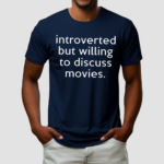 Jonathan Introverted But Willing To Discuss Movies Shirt