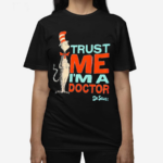 Dr Seuss Trust Me Im A Doctor Shirt