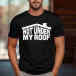 Middleclassfancy Not Under My Roof Shirt