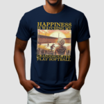 Happiness Is Watching My Granddaughter Play Softball Shirt