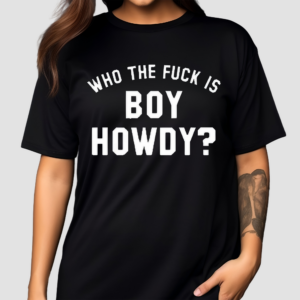 Creem Shop Who The F is Boy Howdy Shirt