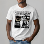 Pandershirts Can We Have This Conversation Shirt