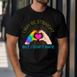 I May Be Straight But I Don't Hate LGBT Gay Pride Month 2024 Shirt