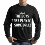 The Boys Are Playing Some Ball Shirt