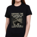 Clint Eastwood Support The Country You Live In or Live In The Country You Support 2024 Shirt