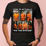 How To Actually Fix The System Shirt