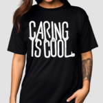 Mythical Caring Is Cool Shirt