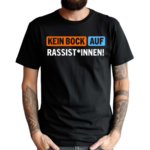 Kein Bock Auf Rassist Innen Shirt