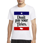 2024 Don’t Pay Your Taxes Shirt