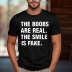 Xanorexic3 The Boobs Are Real The Smile Is Fake 2024 Shirt