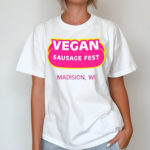 Vegan Sausage Fest Madison Wi Shirt