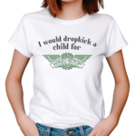 I Would Dropkick A Child For Wingstop 2024 Shirt