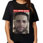 Bratasentot420 Live M Shadows Reaction Shirt