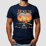 Jesus The Way The Truth The Life Shirt