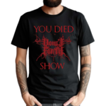 Vomit Forth You Died At The Show Shirt