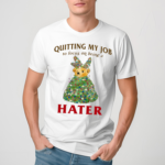 Bear Quitting My Job To Focus On Being A Hater Shirt