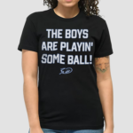 KC Royals The Boys Are Playin Some Ball Shirt